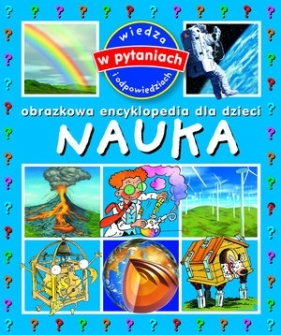 Nauka. Obrazkowa encyklopedia dla dzieci - Opracowanie zbiorowe