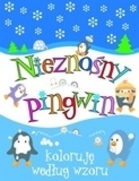 Nieznośny pingwin. Koloruję według wzoru - Anna Wiśniewska