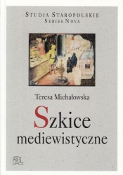 Szkice mediewistyczne - Michałowska Teresa