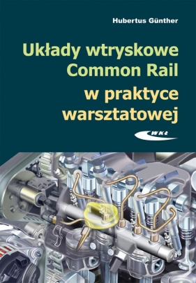 Układy wtryskowe Common Rail w praktyce warsztatowej - Gunther Hubertus<br />