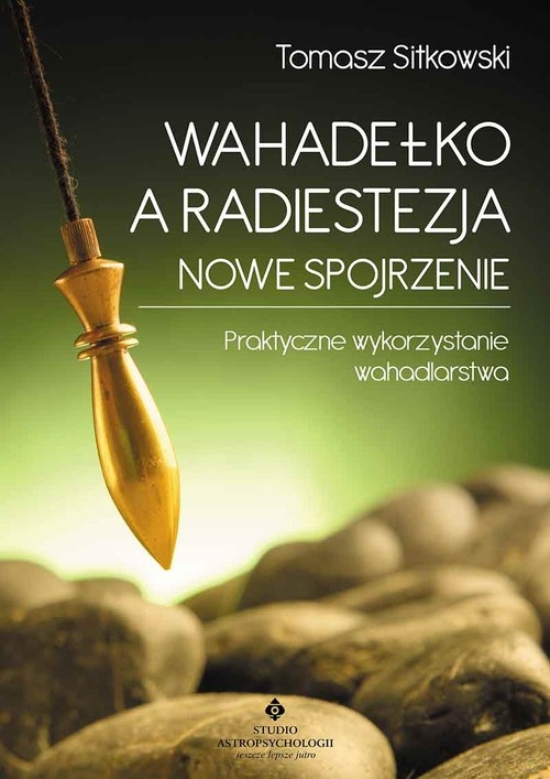 Wahadełko a radiestezja Nowe spojrzenie