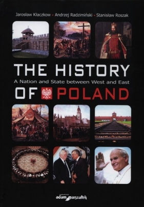 The history of Poland - Kłaczkow Jarosław, Radzimiński Andrzej, Roszak Stanisław<br />