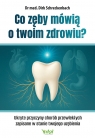 Co zęby mówią o twoim zdrowiu? Dirk Schreckenbach