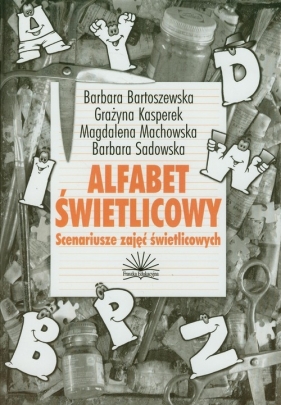 Alfabet świetlicowy - Bartoszewska Barbara, Kasperek Grażyna, Machowska Magdalena