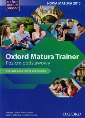 Oxford Matura Trainer Repetytorium Poziom podstawowy - Gregory J. Manin, Danuta Gryca, Joanna Sobierska