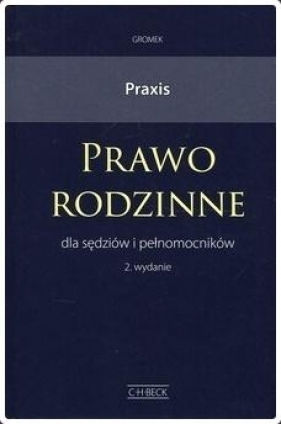 Praxis. Prawo rodzinne dla sędziów i pełnomocników - Opracowanie zbiorowe