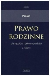 Praxis. Prawo rodzinne dla sędziów i pełnomocników - Opracowanie zbiorowe