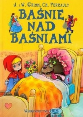 Baśnie nad baśniami - Grimm Jakub, Grimm Wilhelm, Perrault Charles