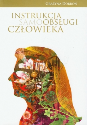 Instrukcja samoobsługi człowieka - Dobroń Grażyna