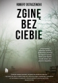 Zginę bez ciebie - Robert Ostaszewski