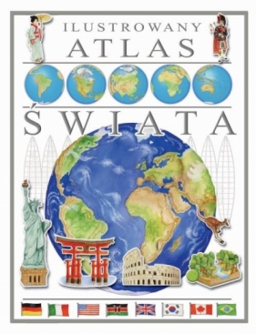 Ilustrowany atlas świata - Praca zbiorowa