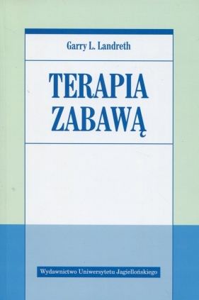 Terapia zabawą - Garry L. Landreth