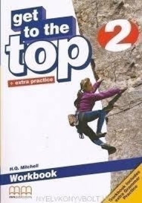 Get To the Top 2. Zeszyt ćwiczeń. Język angielski dla gimnazjum. - H. Q. Mitchell