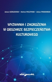 Wyzwania i zagrożenia w obszarze bezpieczeństwa kulturowego - Janusz Gierszewski