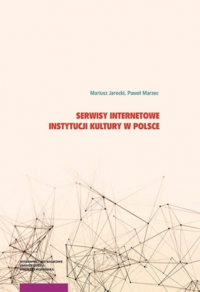 Serwisy internetowe instytucji kultury w Polsce - Jarocki Mariusz, Marzec Paweł