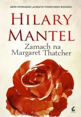 Zamach na Margaret Thatcher - Mantel Hilary