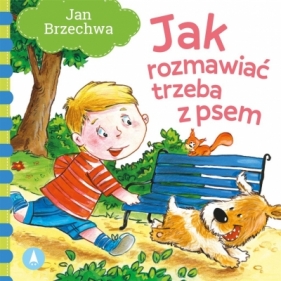 Jak rozmawiać trzeba z psem - Jan Brzechwa, Nowak Agata