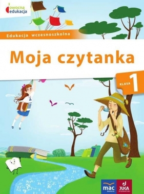 Moja czytanka klasa. 1 - Beata Szurowska, Barbara Tichy