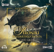 Kroniki rozdartego świata Tom 3 Cień Gildii (Audiobook) - Janusz Aleksandra