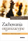 Zachowania organizacyjne Teoria i przykłady Kmiotek Krystyna, Piecuch Teresa