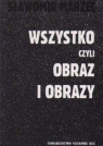 Wszystko czyli obraz i obrazy Sławomir Marzec