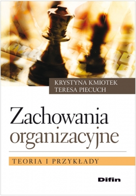 Zachowania organizacyjne - Kmiotek Krystyna, Piecuch Teresa