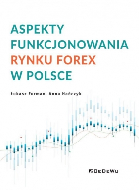 Aspekty funkcjonowania rynku FOREX w Polsce - Łukasz Furman, Anna Hańczyk