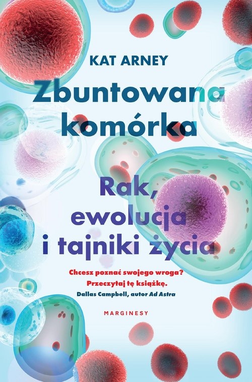 Zbuntowana komórka Rak ewolucja i tajniki życia