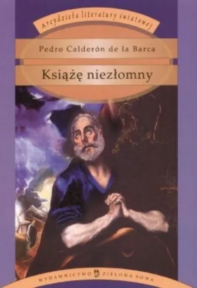 Książę niezłomny - Pedro Calderón de la Barca