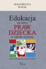 Edukacja na rzecz praw dziecka w szkole wyższej Zarys dydaktyki Małgorzata Kozak