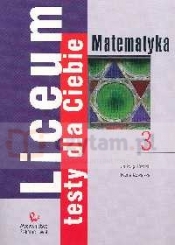 Liceum Testy dla Ciebie Matematyka Zeszyt 3