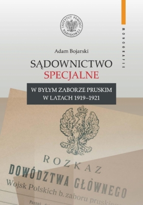 Sądownictwo specjalne w byłym zaborze pruskim.. - Adam Bojarski