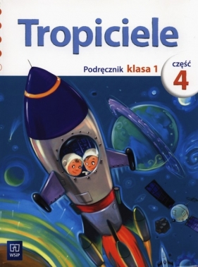 Tropiciele SP KL 1. Podręcznik. Część 4 (2012) - Agnieszka Burdzińska, Jolanta Dymarska, Marzena Kołaczyńska