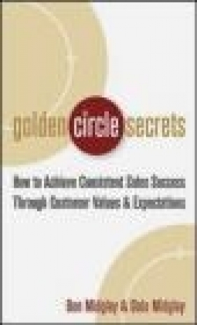 Golden Circle Secrets How to Achieve Consistent Ben Midgley, Dale Midgley, B Midgley