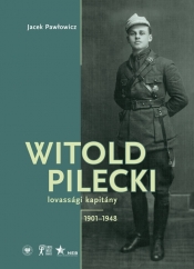 Witold Pilecki lovassági kapitány 1901-1948 - Pawłowicz Jacek