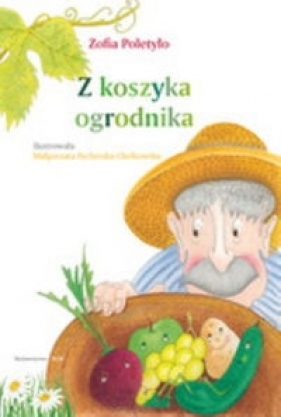 Z koszyka ogrodnika - Zofia Poletyło