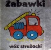 Zabawki. Wóz strażacki - Opracowanie zbiorowe