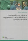 Prawo ochrony zdrowia w pytaniach i odpowiedziach - prawa pacjenta  Karkowska Dorota