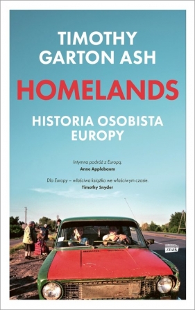 Homelands. Historia osobista Europy - Timothy Garton Ash
