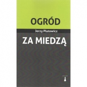 Ogród za miedzą - Plutowicz Jerzy