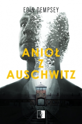 Anioł z Auschwitz - Eoin Dempsey