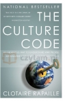 The Culture Code: An Ingenious Way to Understand Why People Around the World Buy Clotaire Rapaille