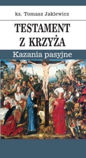 Testament z krzyża - Jaklewicz Tomasz