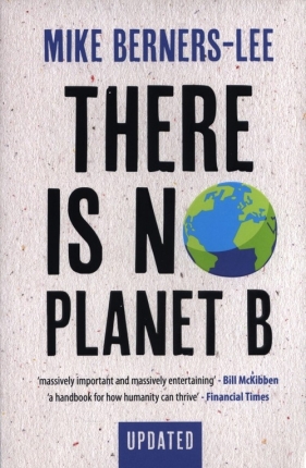 There Is No Planet B - Berners-Lee Mike