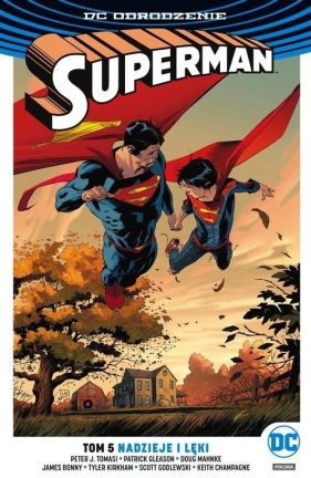 Superman. Nadzieje i lęki. Tom 5 - Patrick Gleason, Keith Champagne, James Bonny, Peter J. Tomasi, Scott Godlewski, Tyler Kirkham, Doug Mahnke