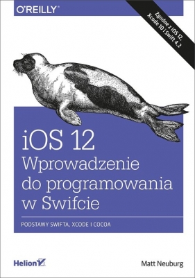 iOS 12 Wprowadzenie do programowania w Swifcie - Neuburg Matt