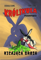 Królikula przedstawia. Kicająca groza Tom I - Deborah Howe, James Howe