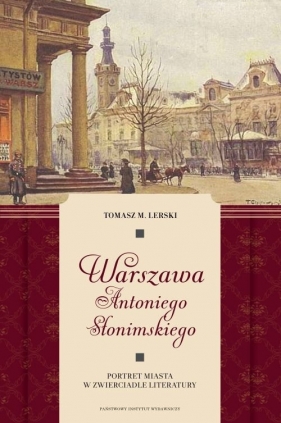 Warszawa Antoniego Słonimskiego - Tomasz M. Lerski