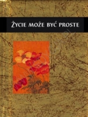 ŻYCIE MOŻE BYĆ PROSTE TW - Opracowanie zbiorowe