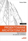 Projektowanie architektoniczneWprowadzenie do zawodu architekta Tomasz Malec